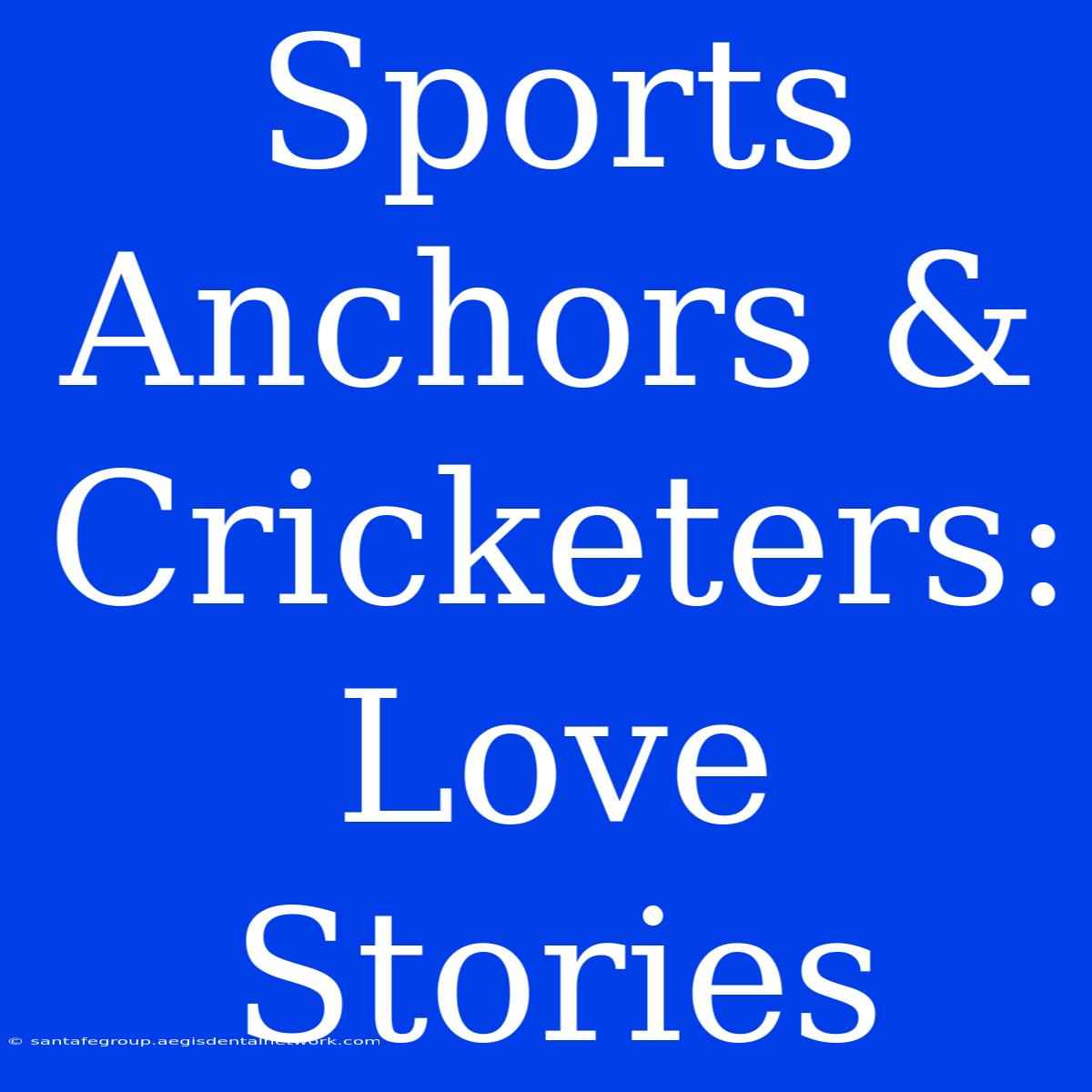 Sports Anchors & Cricketers: Love Stories