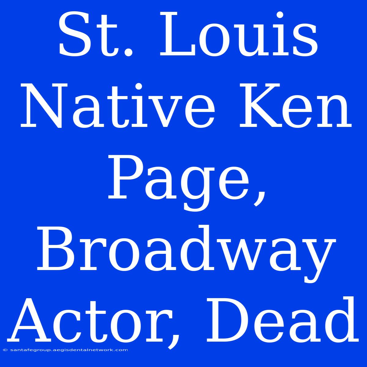 St. Louis Native Ken Page, Broadway Actor, Dead 