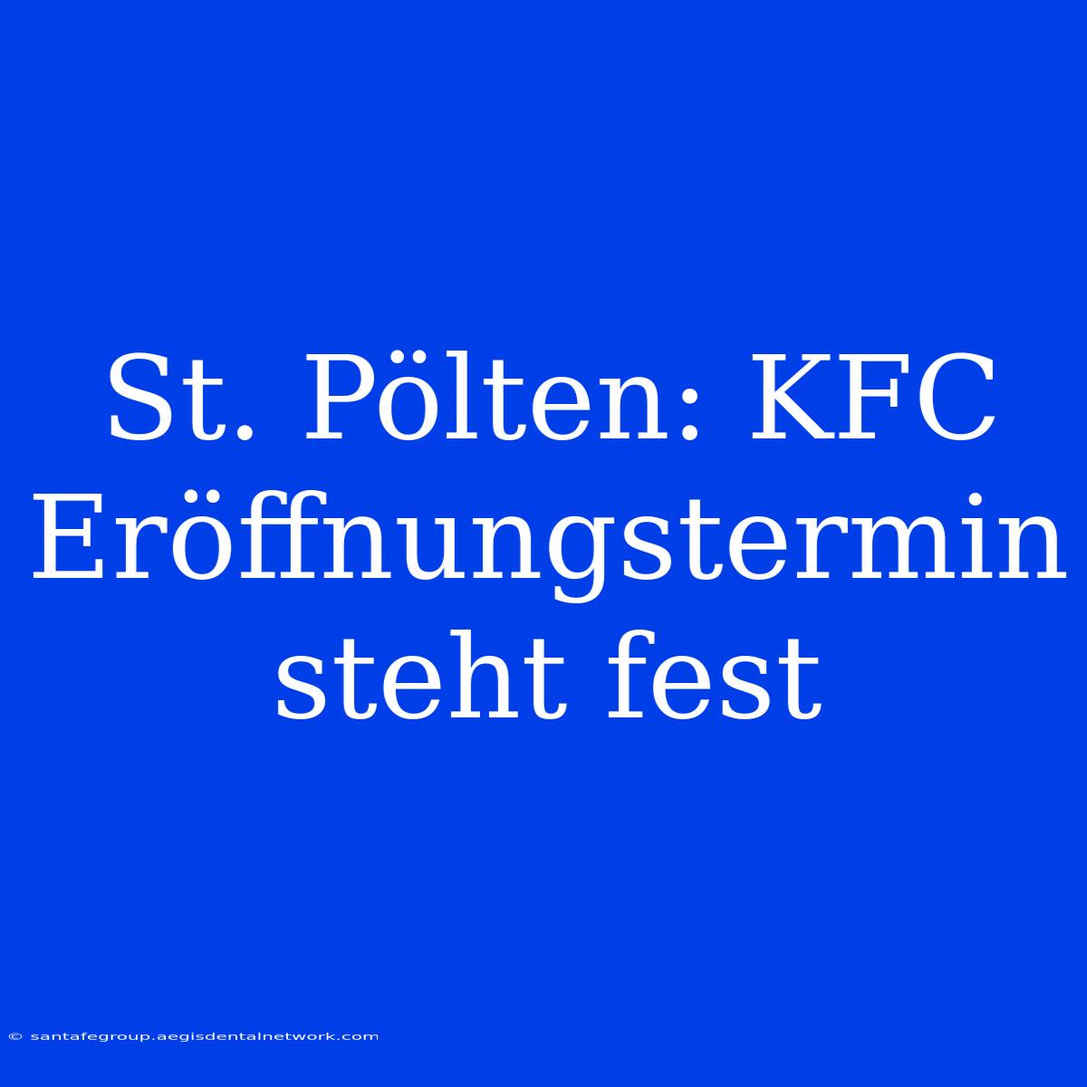 St. Pölten: KFC Eröffnungstermin Steht Fest