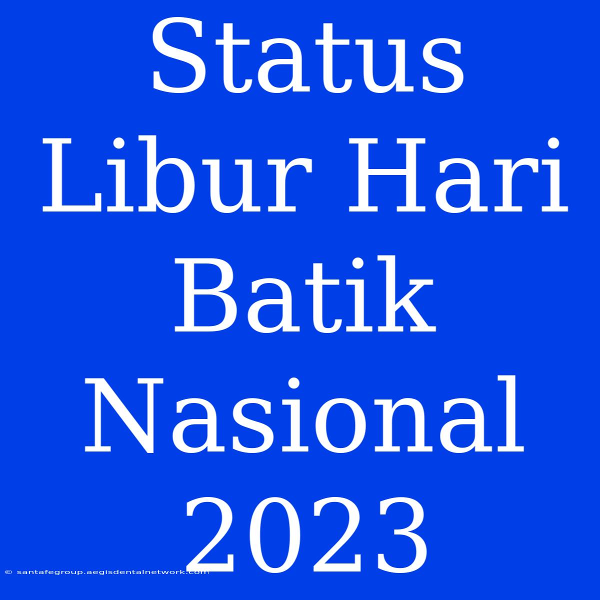 Status Libur Hari Batik Nasional 2023