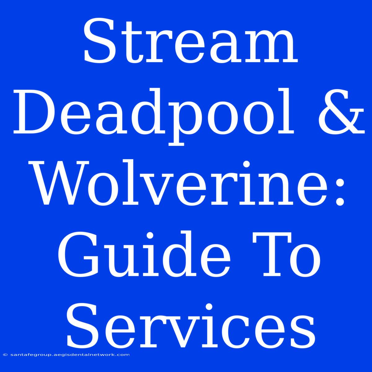 Stream Deadpool & Wolverine: Guide To Services 