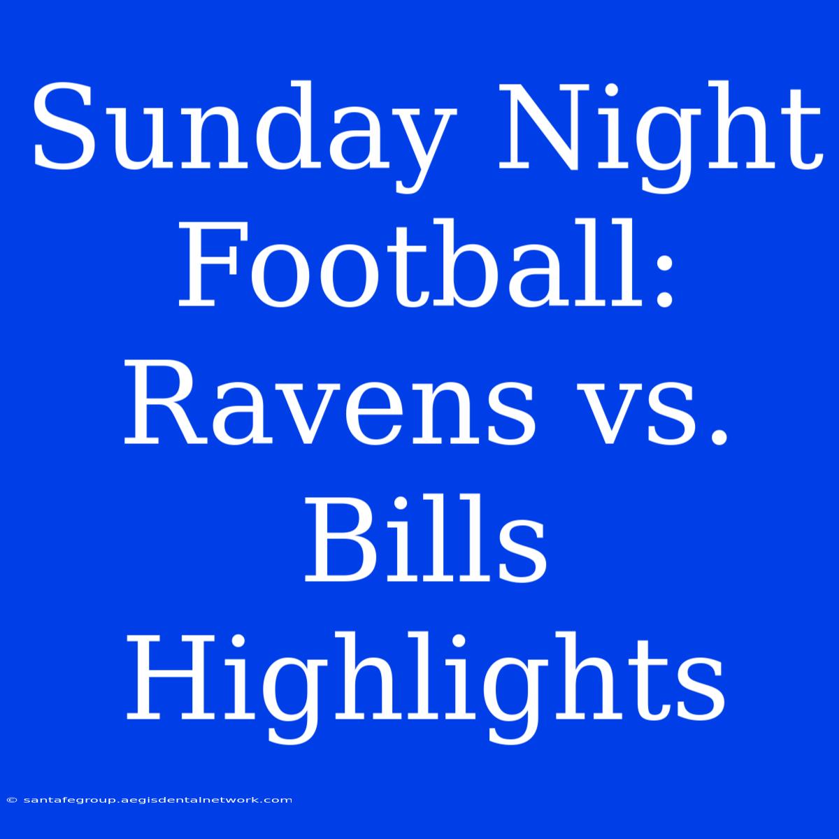 Sunday Night Football: Ravens Vs. Bills Highlights