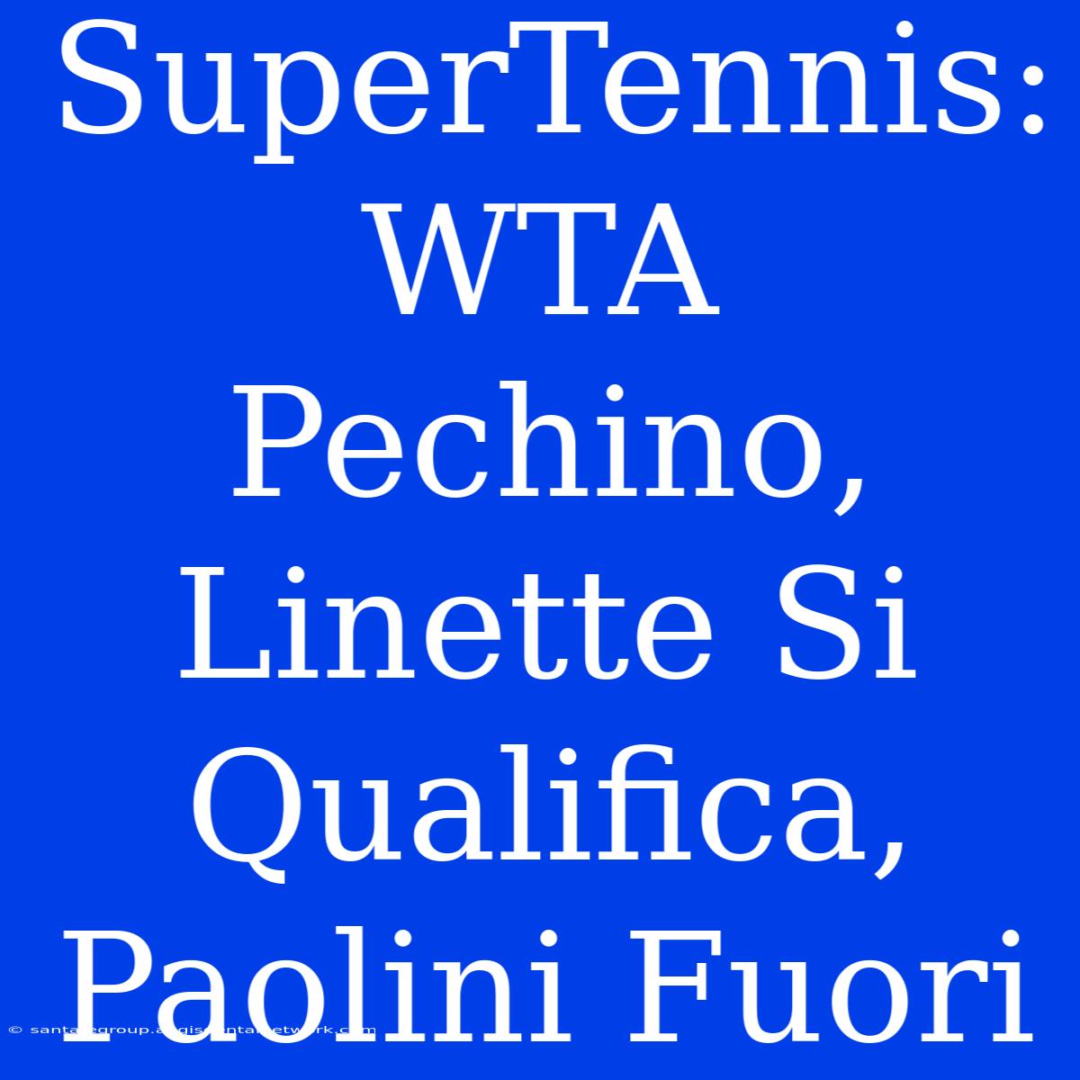 SuperTennis: WTA Pechino, Linette Si Qualifica, Paolini Fuori 