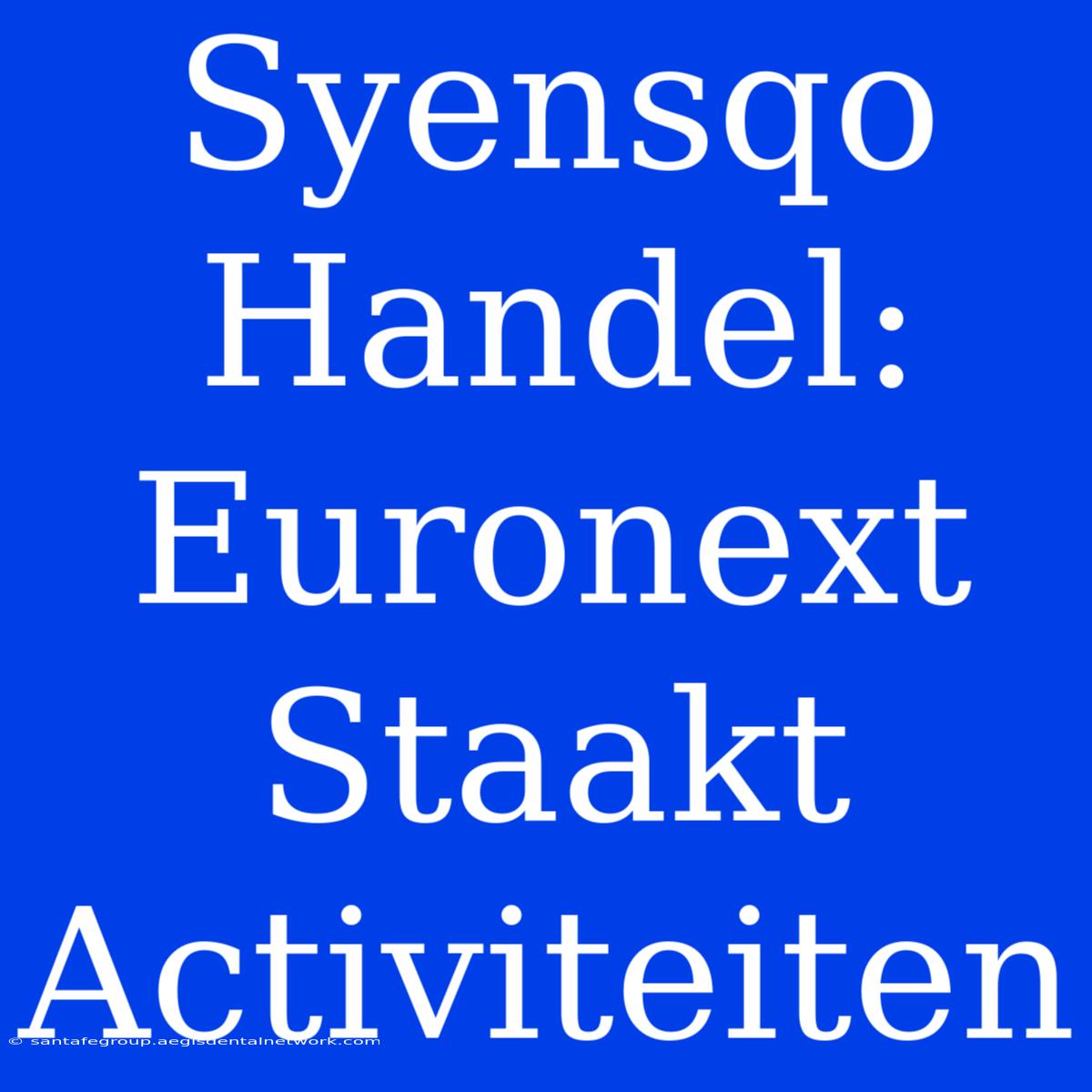 Syensqo Handel: Euronext Staakt Activiteiten