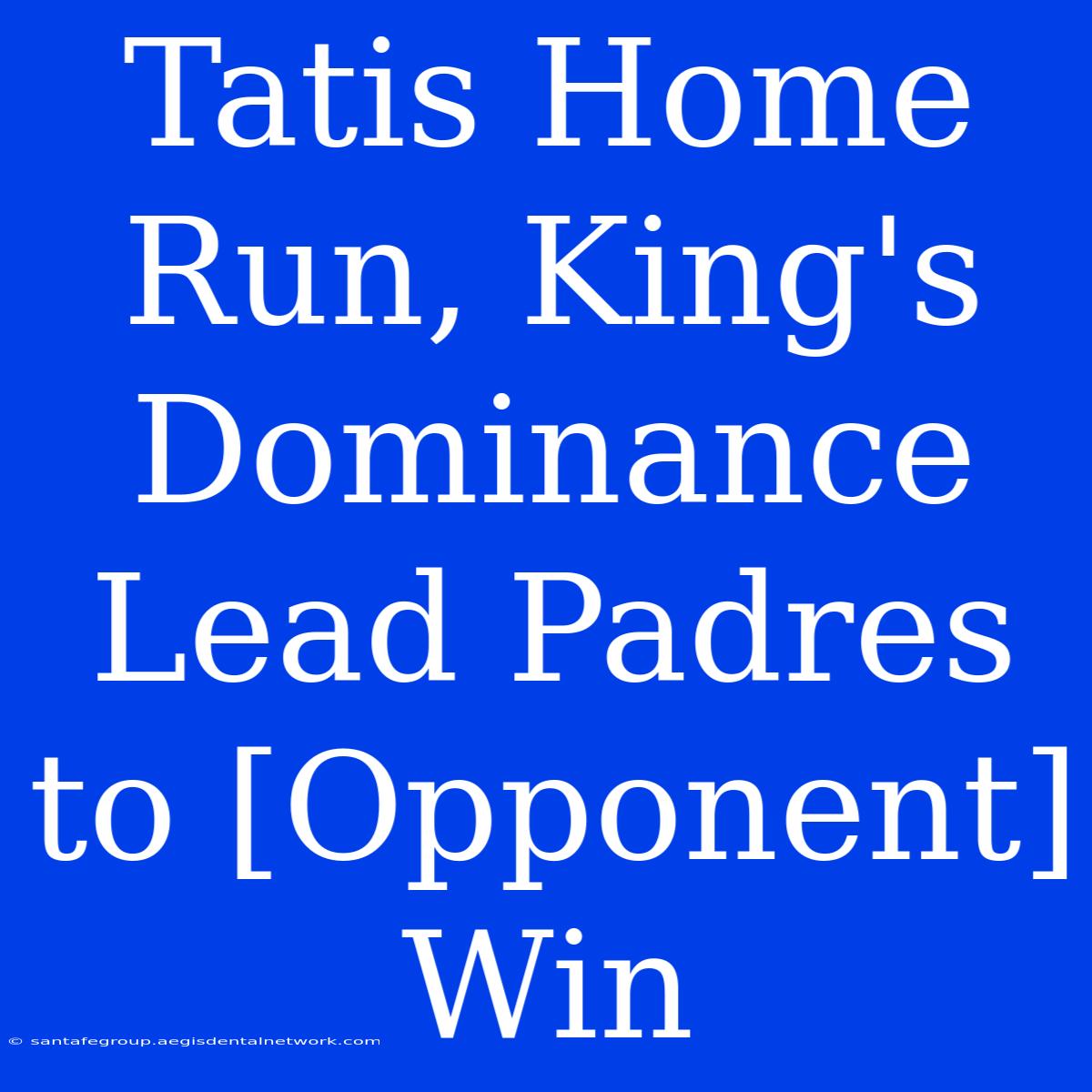 Tatis Home Run, King's Dominance Lead Padres To [Opponent] Win