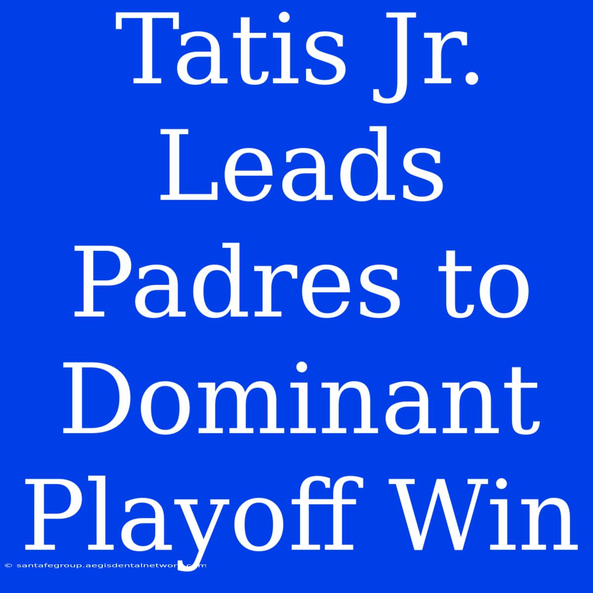 Tatis Jr. Leads Padres To Dominant Playoff Win