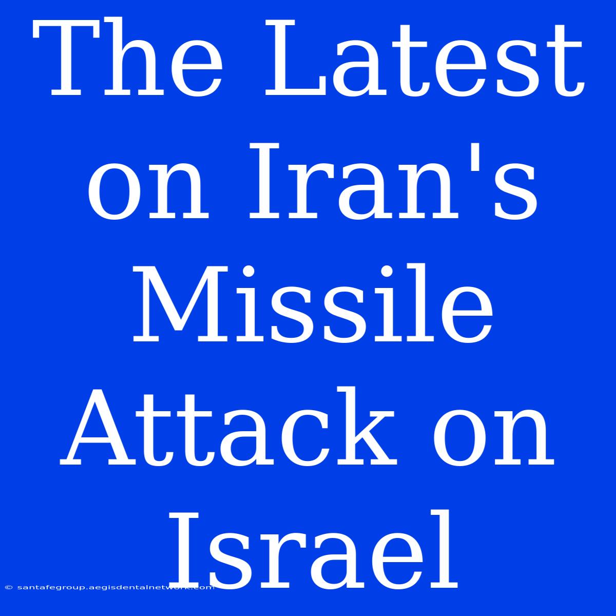 The Latest On Iran's Missile Attack On Israel