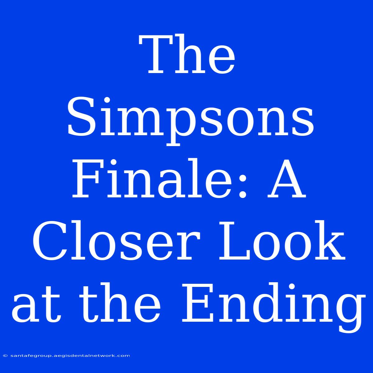 The Simpsons Finale: A Closer Look At The Ending 