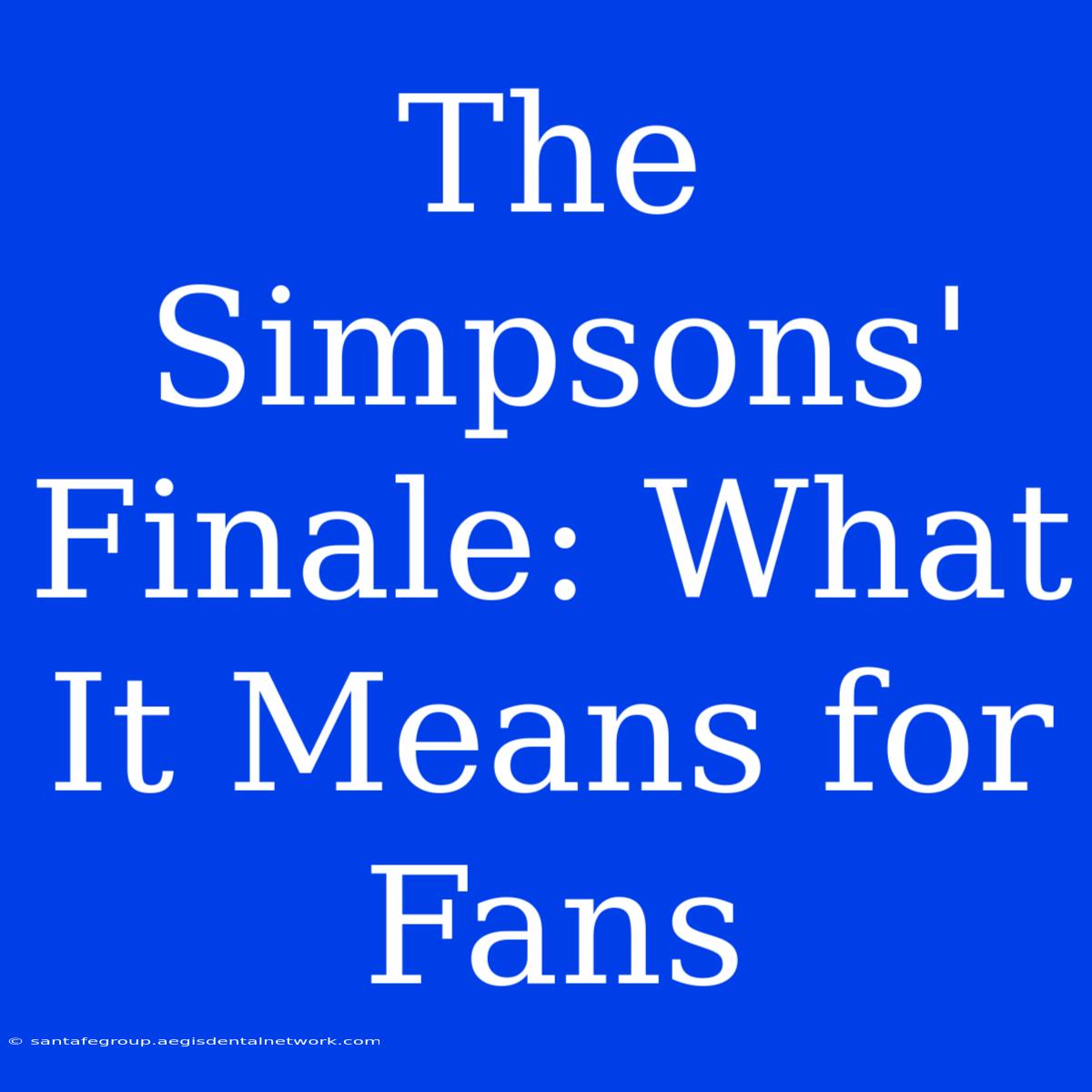 The Simpsons' Finale: What It Means For Fans 