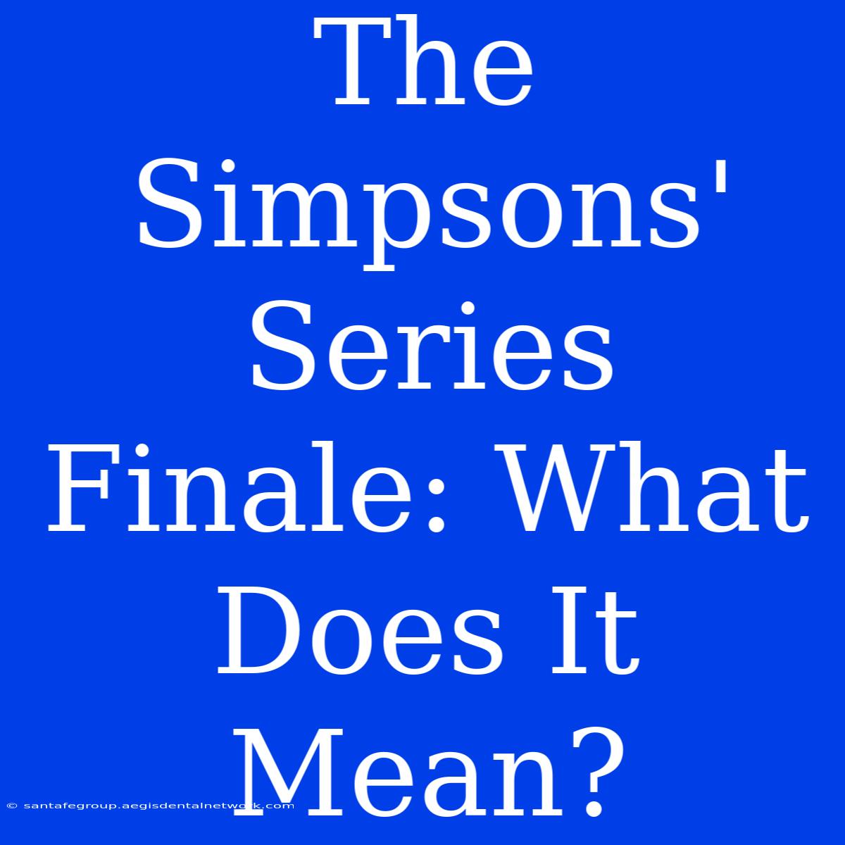 The Simpsons' Series Finale: What Does It Mean?