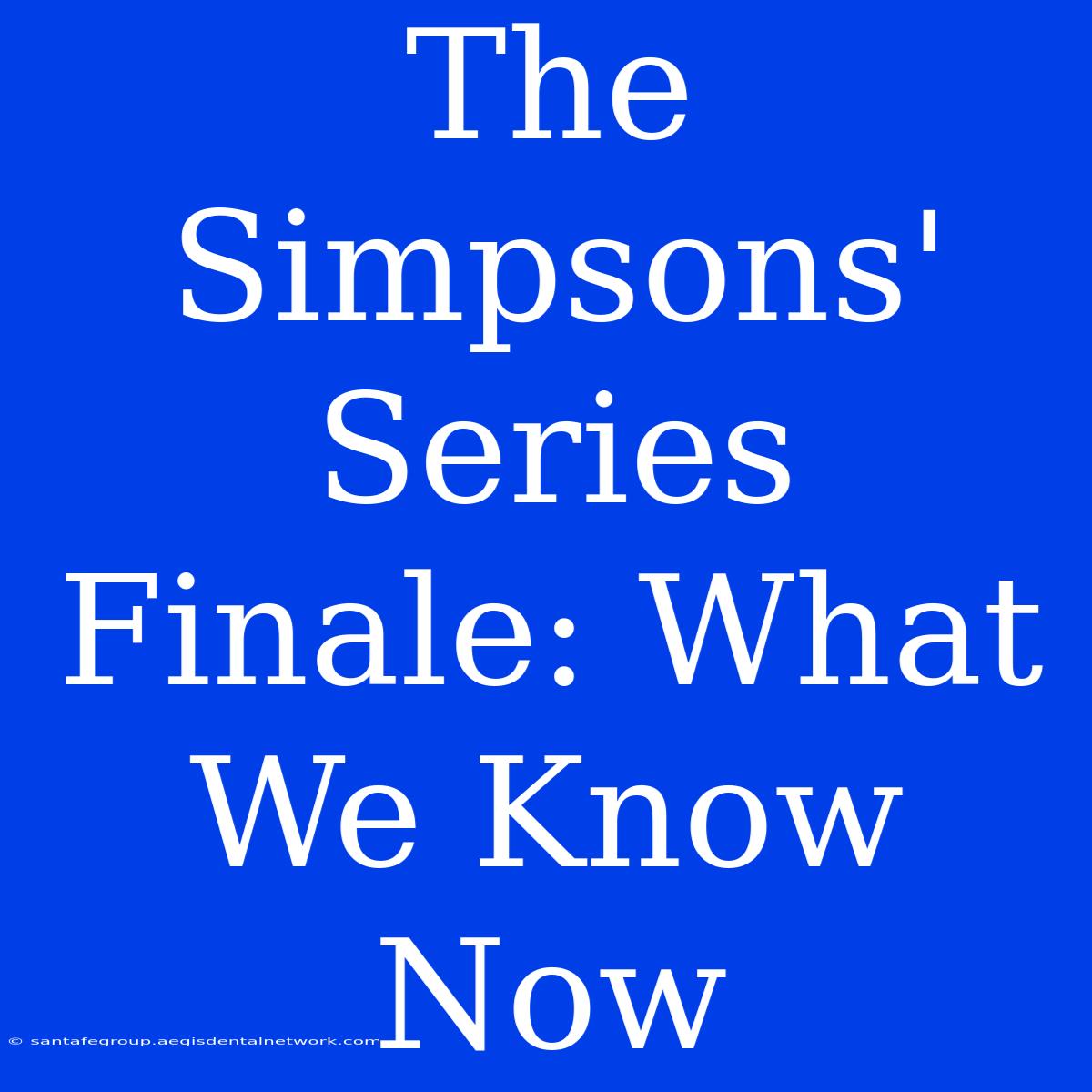 The Simpsons' Series Finale: What We Know Now