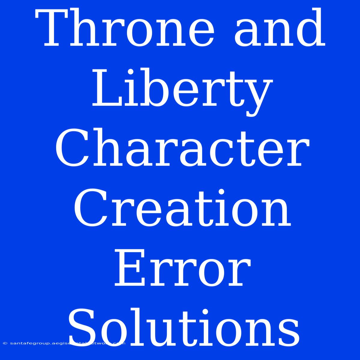 Throne And Liberty Character Creation Error Solutions 