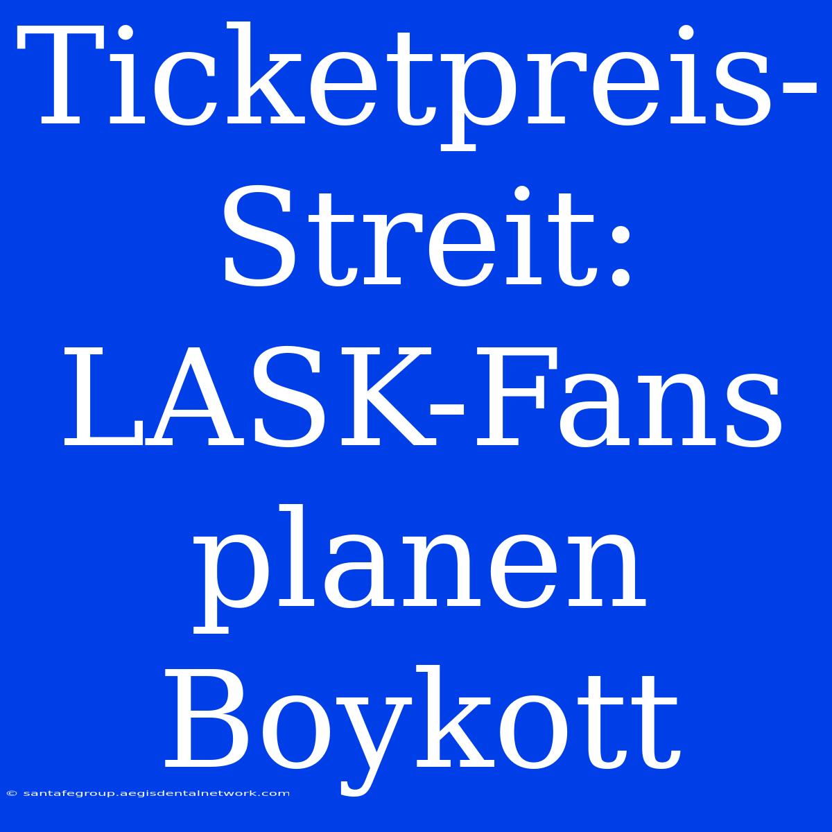 Ticketpreis-Streit: LASK-Fans Planen Boykott