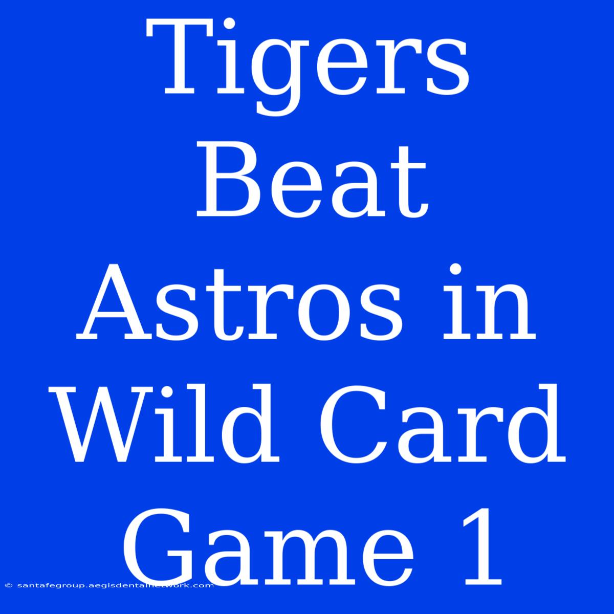 Tigers Beat Astros In Wild Card Game 1