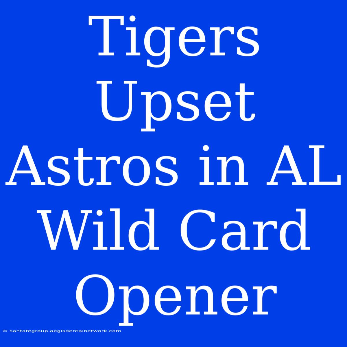 Tigers Upset Astros In AL Wild Card Opener