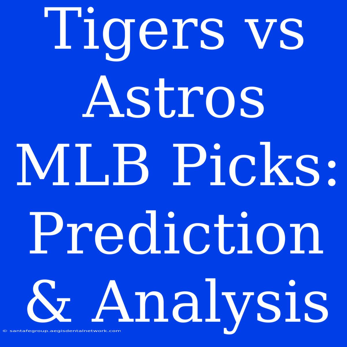 Tigers Vs Astros MLB Picks: Prediction & Analysis