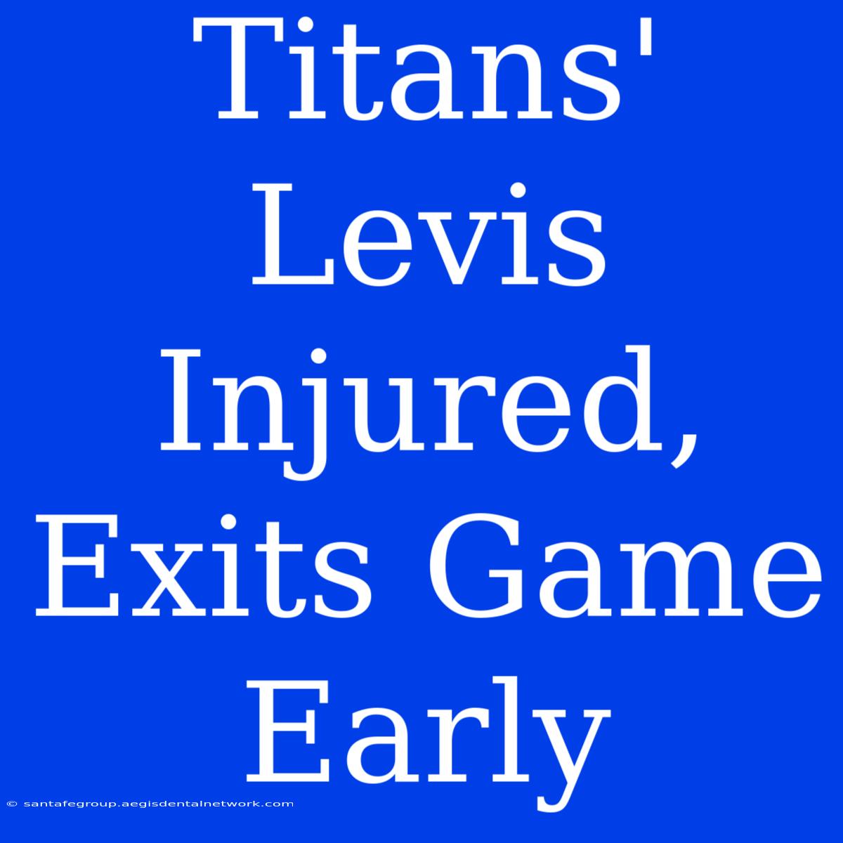 Titans' Levis Injured, Exits Game Early