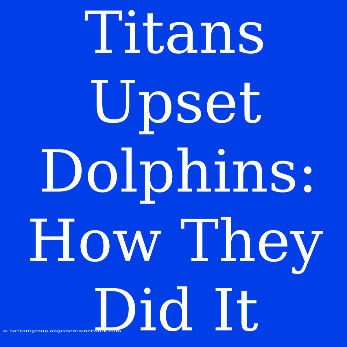 Titans Upset Dolphins: How They Did It