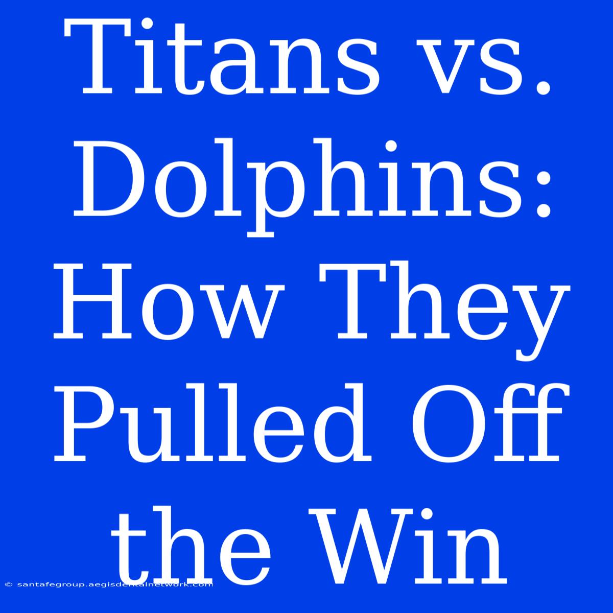 Titans Vs. Dolphins: How They Pulled Off The Win