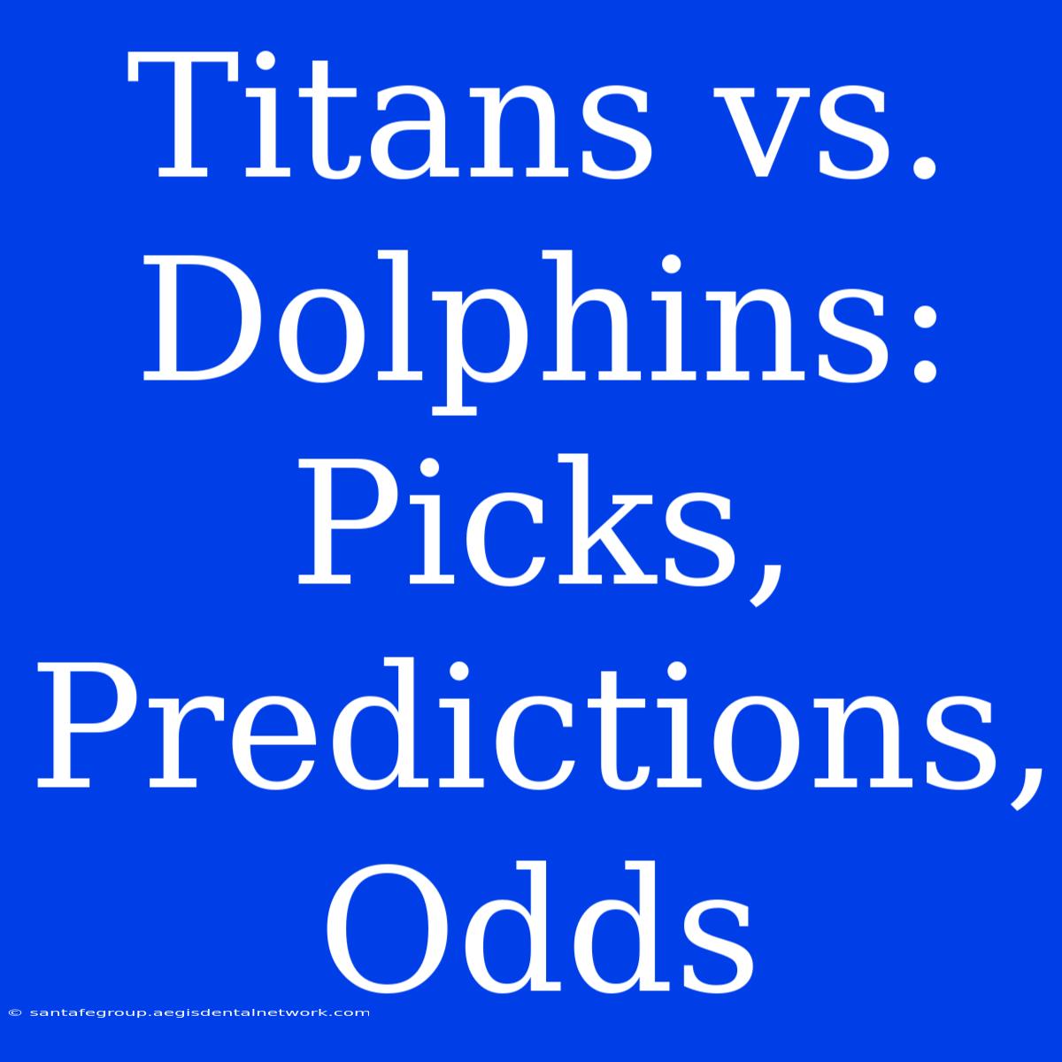 Titans Vs. Dolphins: Picks, Predictions, Odds