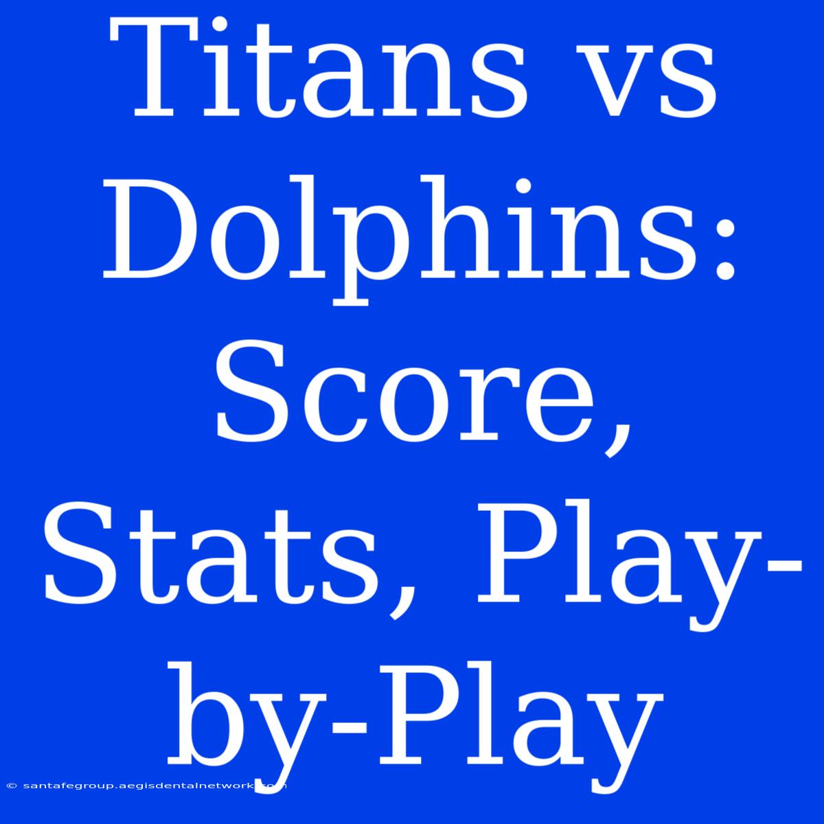 Titans Vs Dolphins: Score, Stats, Play-by-Play