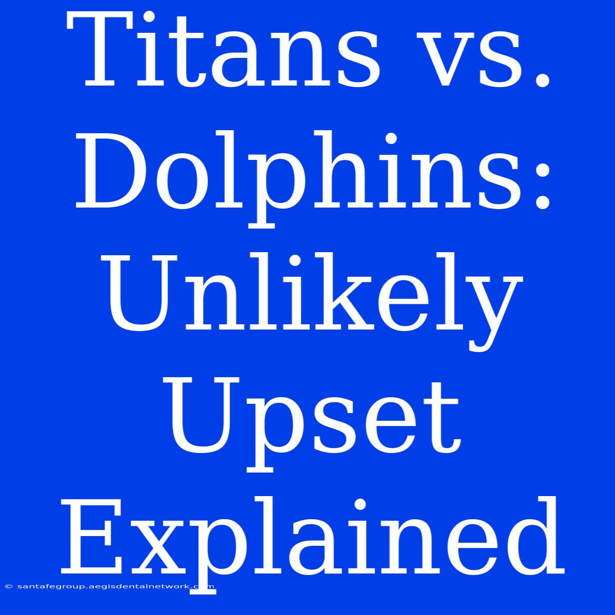 Titans Vs. Dolphins: Unlikely Upset Explained