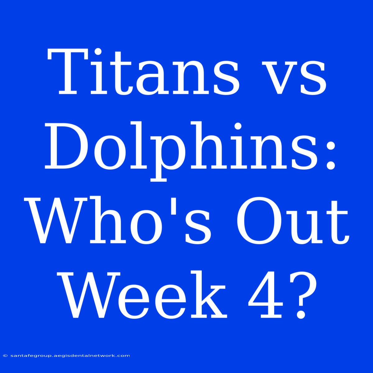 Titans Vs Dolphins: Who's Out Week 4?