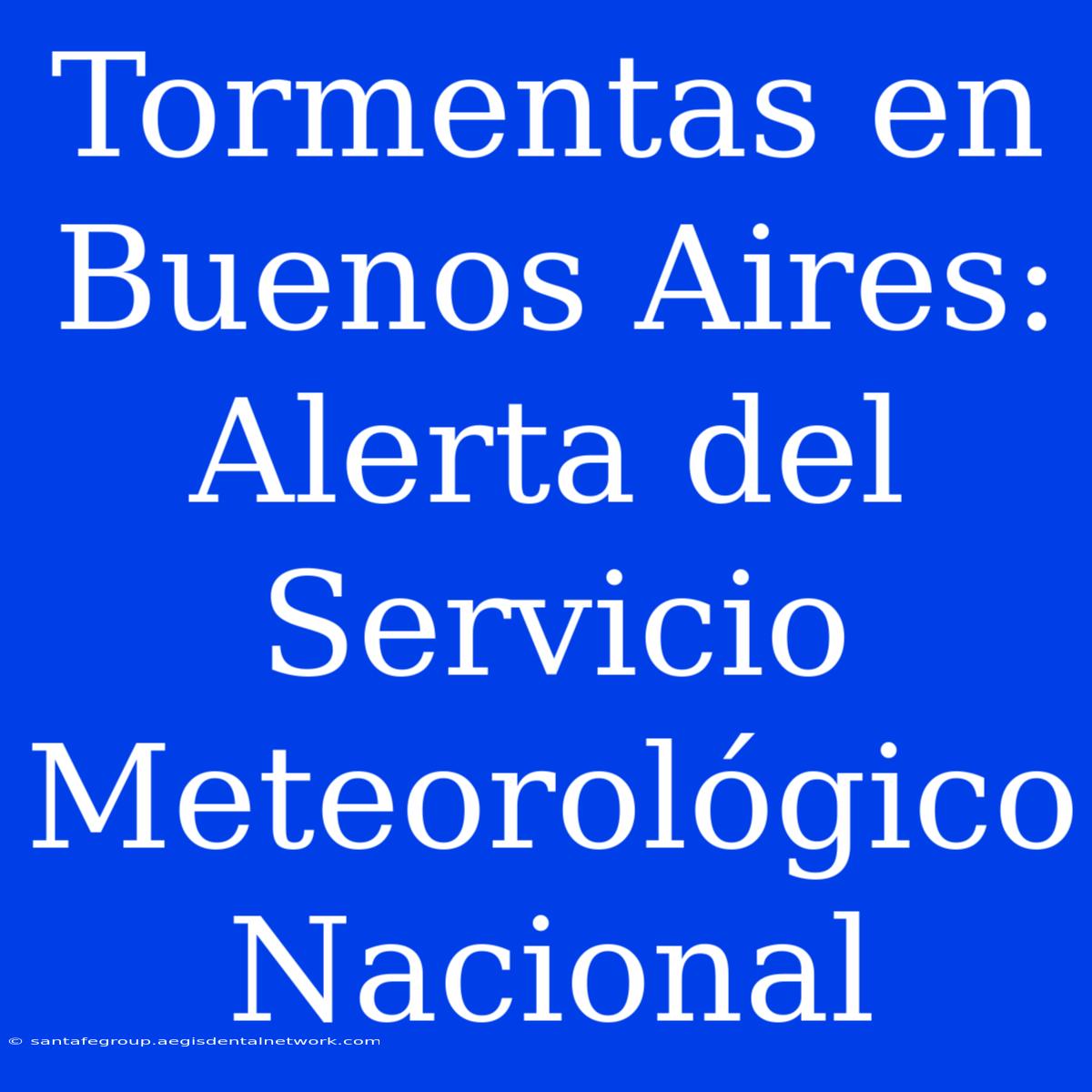 Tormentas En Buenos Aires: Alerta Del Servicio Meteorológico Nacional 