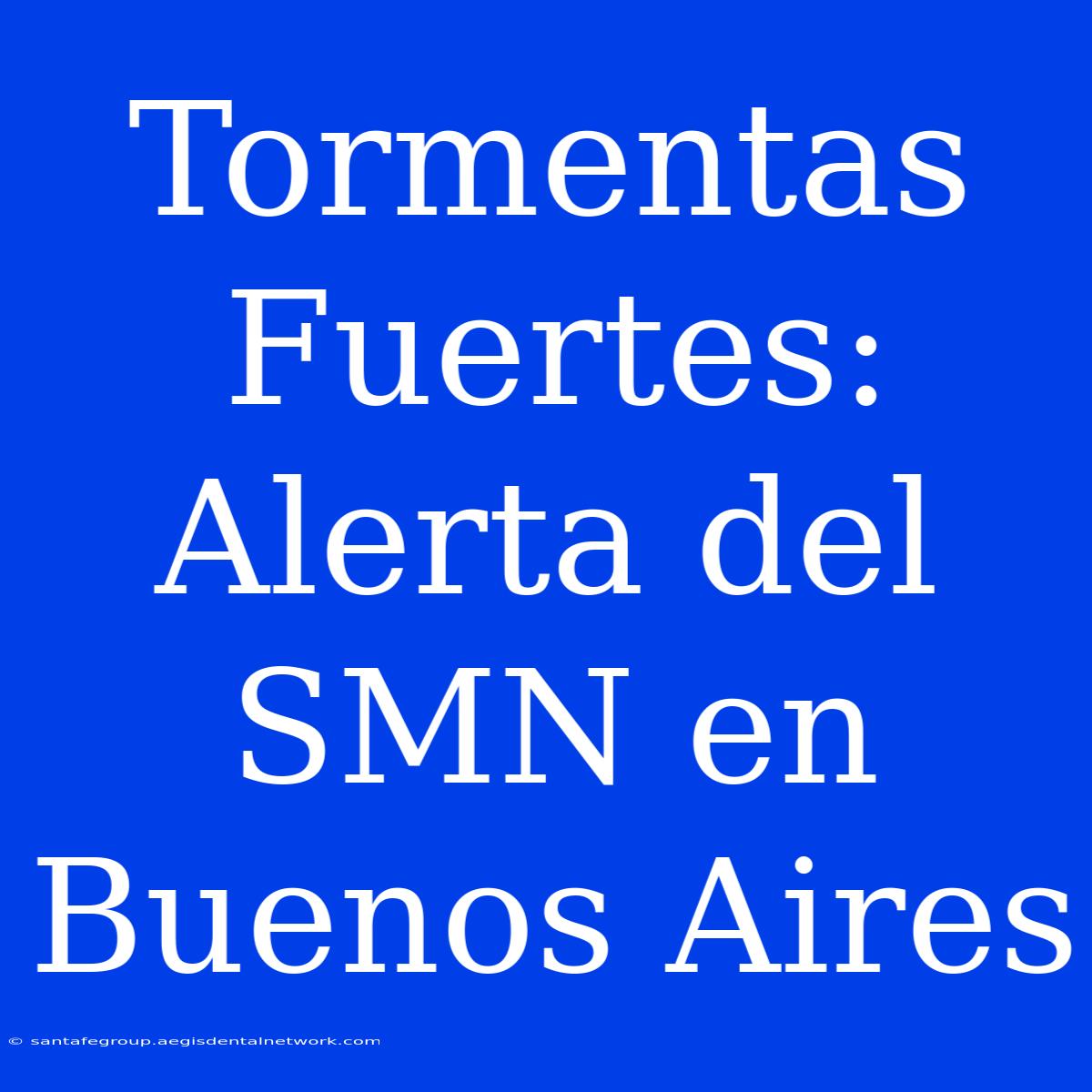 Tormentas Fuertes: Alerta Del SMN En Buenos Aires