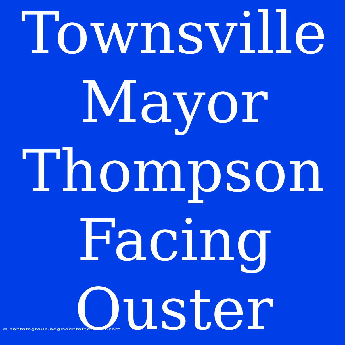 Townsville Mayor Thompson Facing Ouster