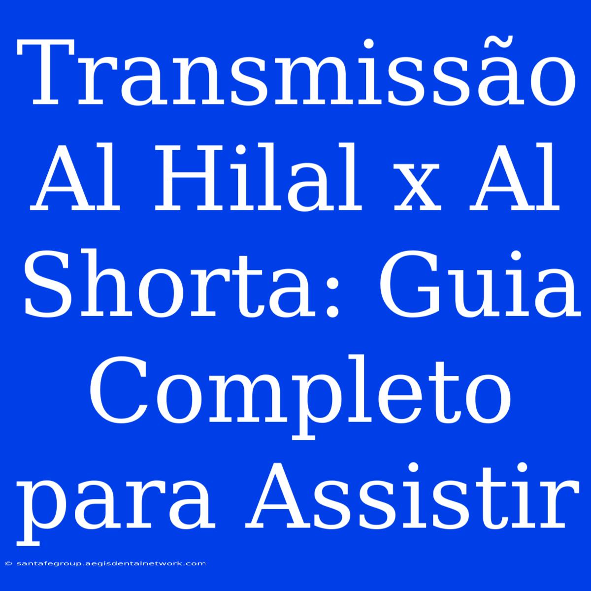 Transmissão Al Hilal X Al Shorta: Guia Completo Para Assistir