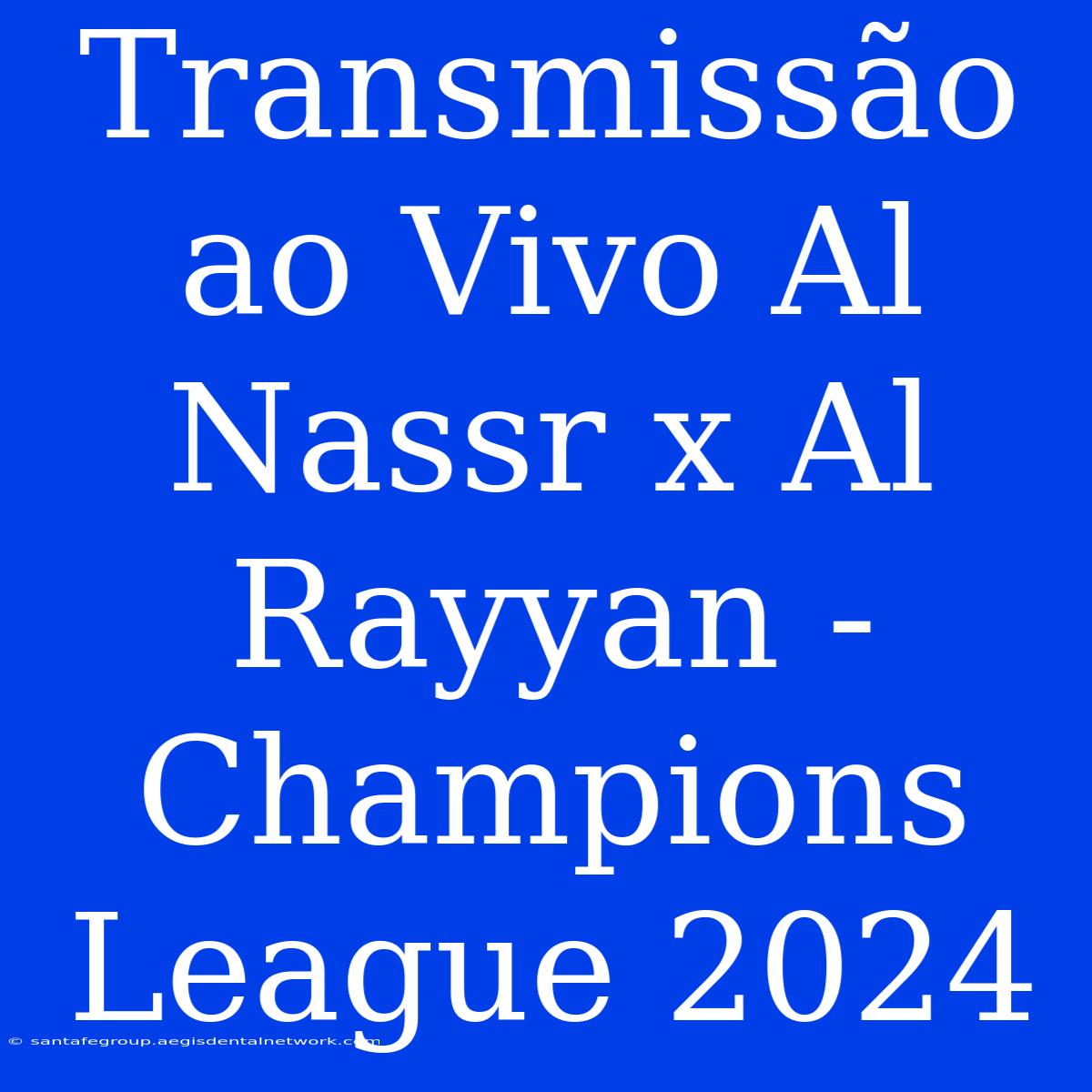 Transmissão Ao Vivo Al Nassr X Al Rayyan - Champions League 2024