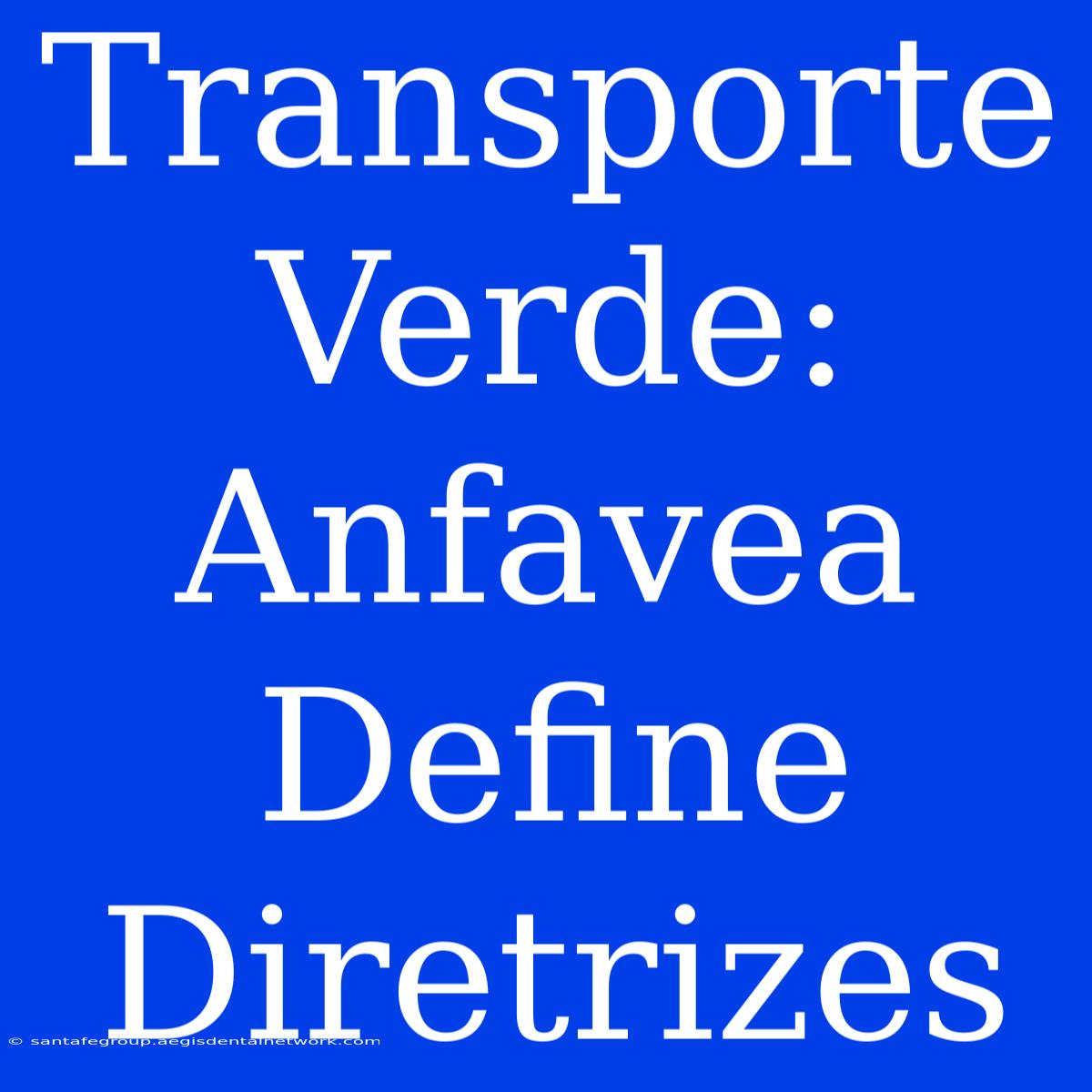 Transporte Verde: Anfavea Define Diretrizes