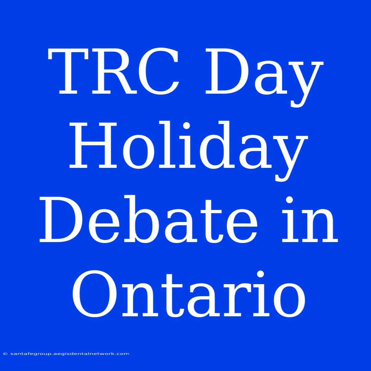 TRC Day Holiday Debate In Ontario