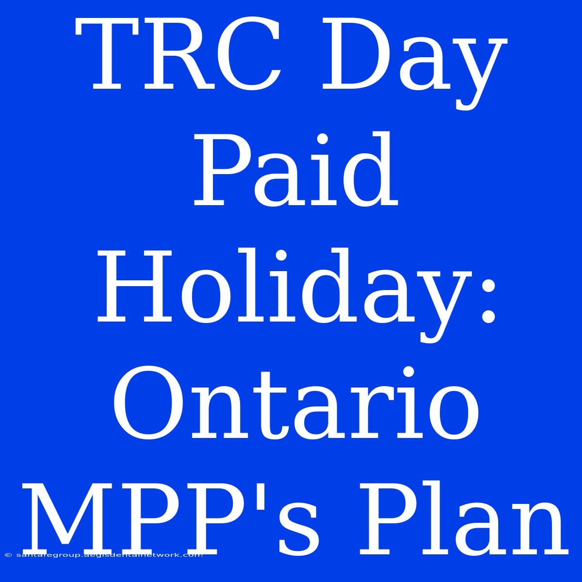 TRC Day Paid Holiday: Ontario MPP's Plan