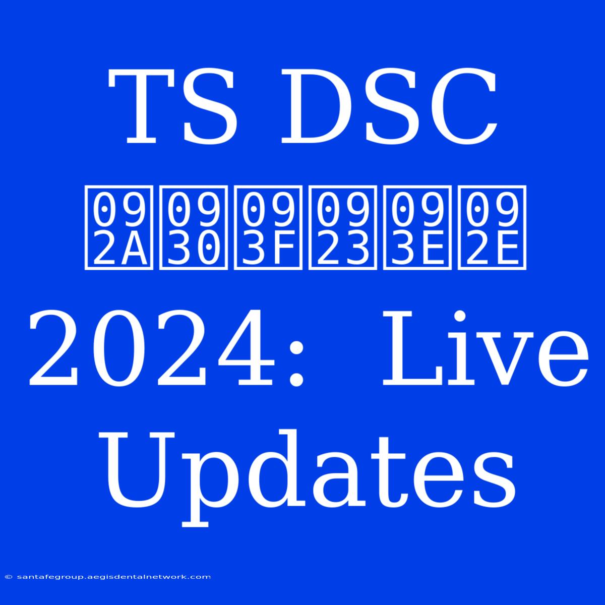 TS DSC परिणाम 2024:  Live Updates