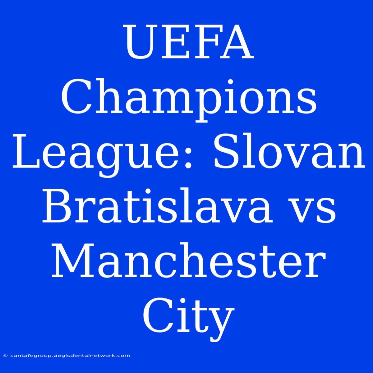 UEFA Champions League: Slovan Bratislava Vs Manchester City