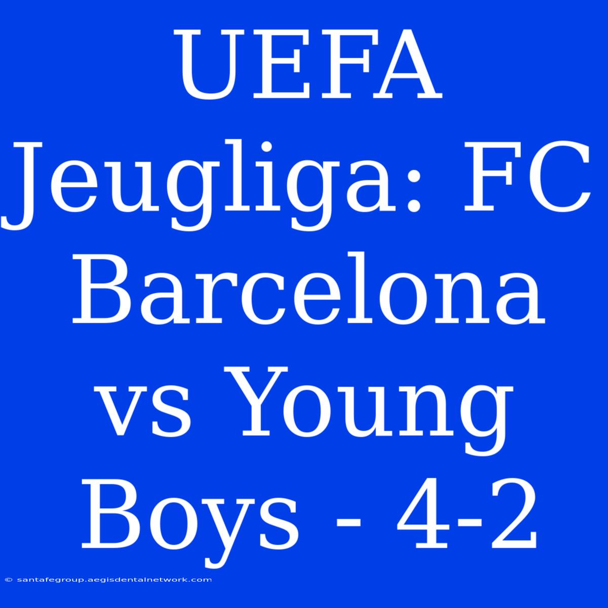 UEFA Jeugliga: FC Barcelona Vs Young Boys - 4-2