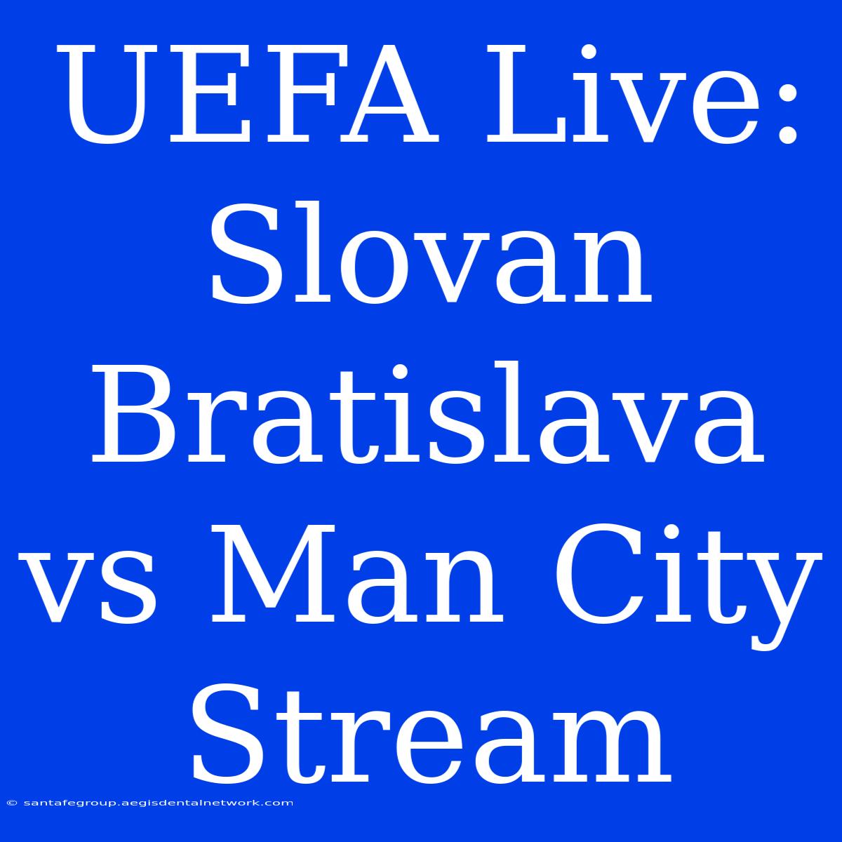 UEFA Live: Slovan Bratislava Vs Man City Stream