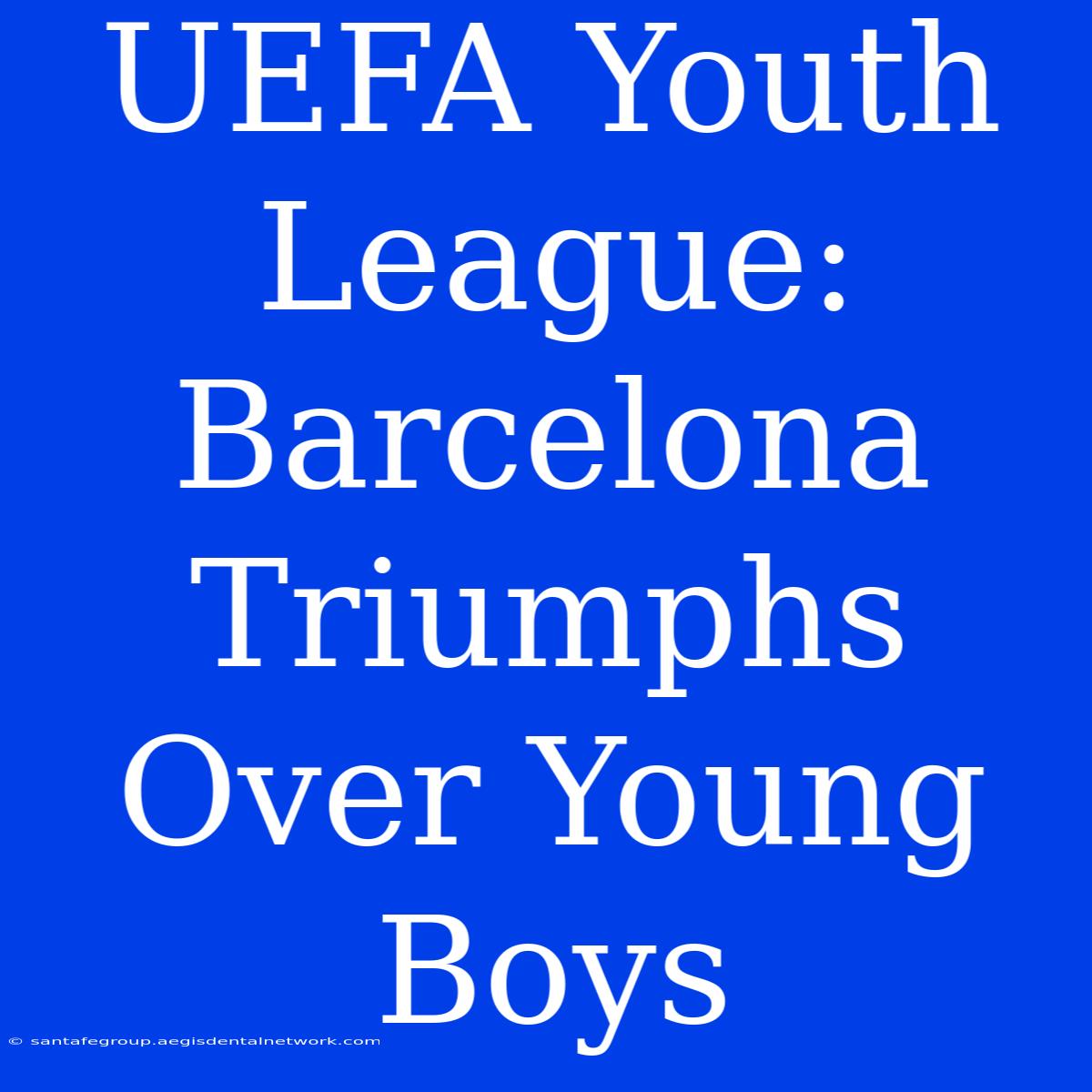 UEFA Youth League: Barcelona Triumphs Over Young Boys