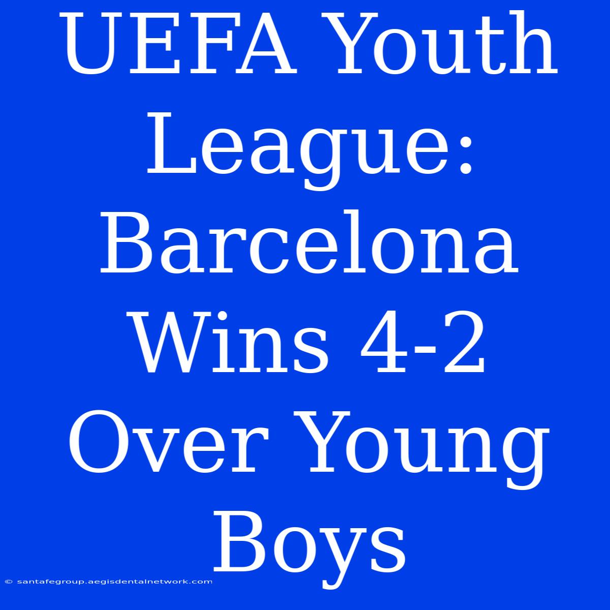 UEFA Youth League: Barcelona Wins 4-2 Over Young Boys