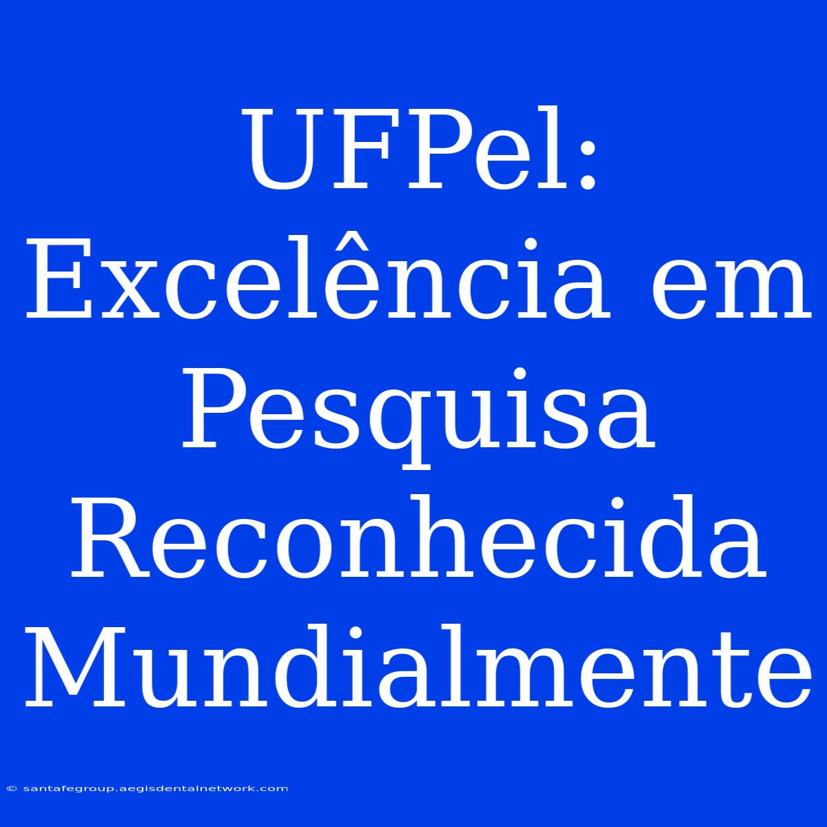 UFPel: Excelência Em Pesquisa Reconhecida Mundialmente