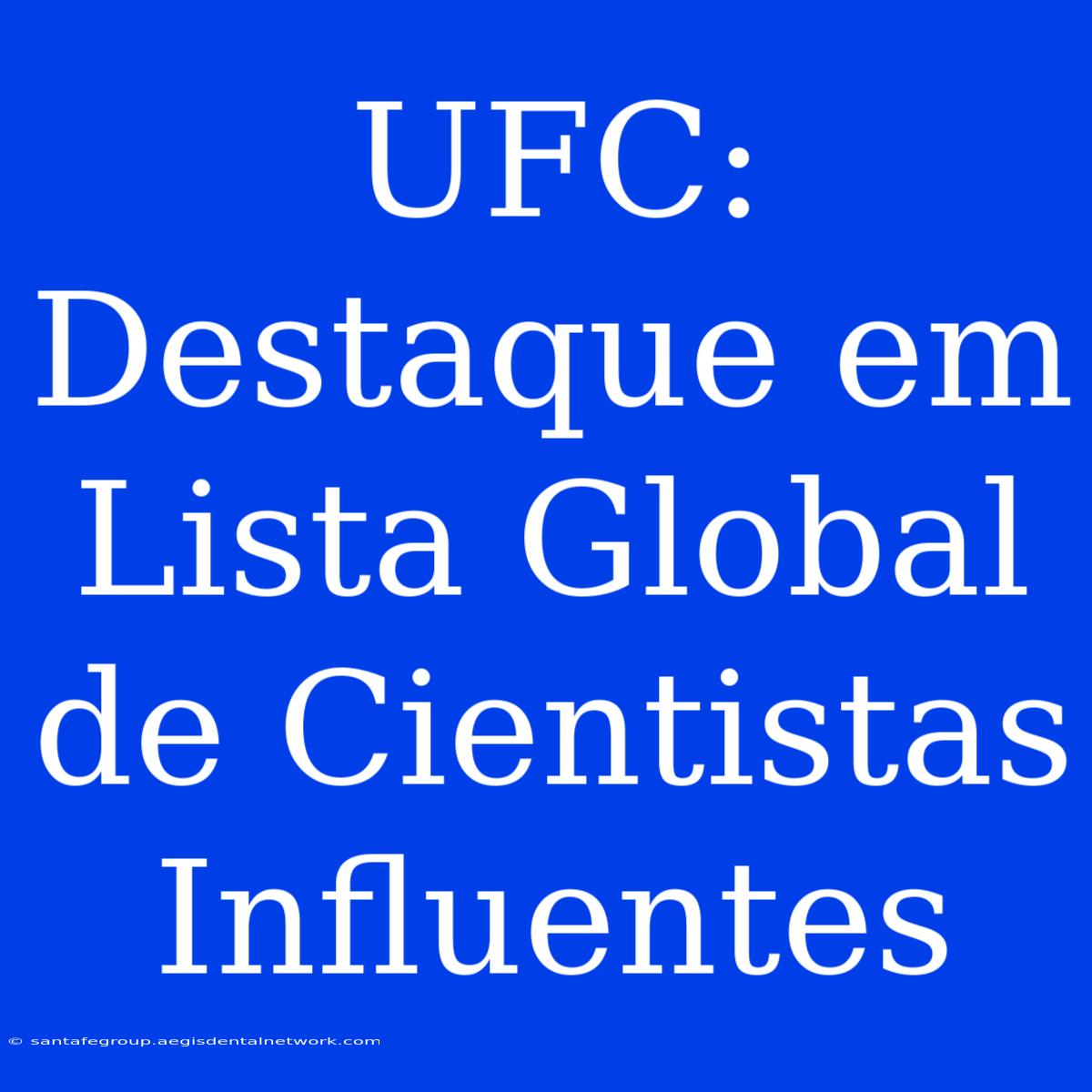 UFC: Destaque Em Lista Global De Cientistas Influentes