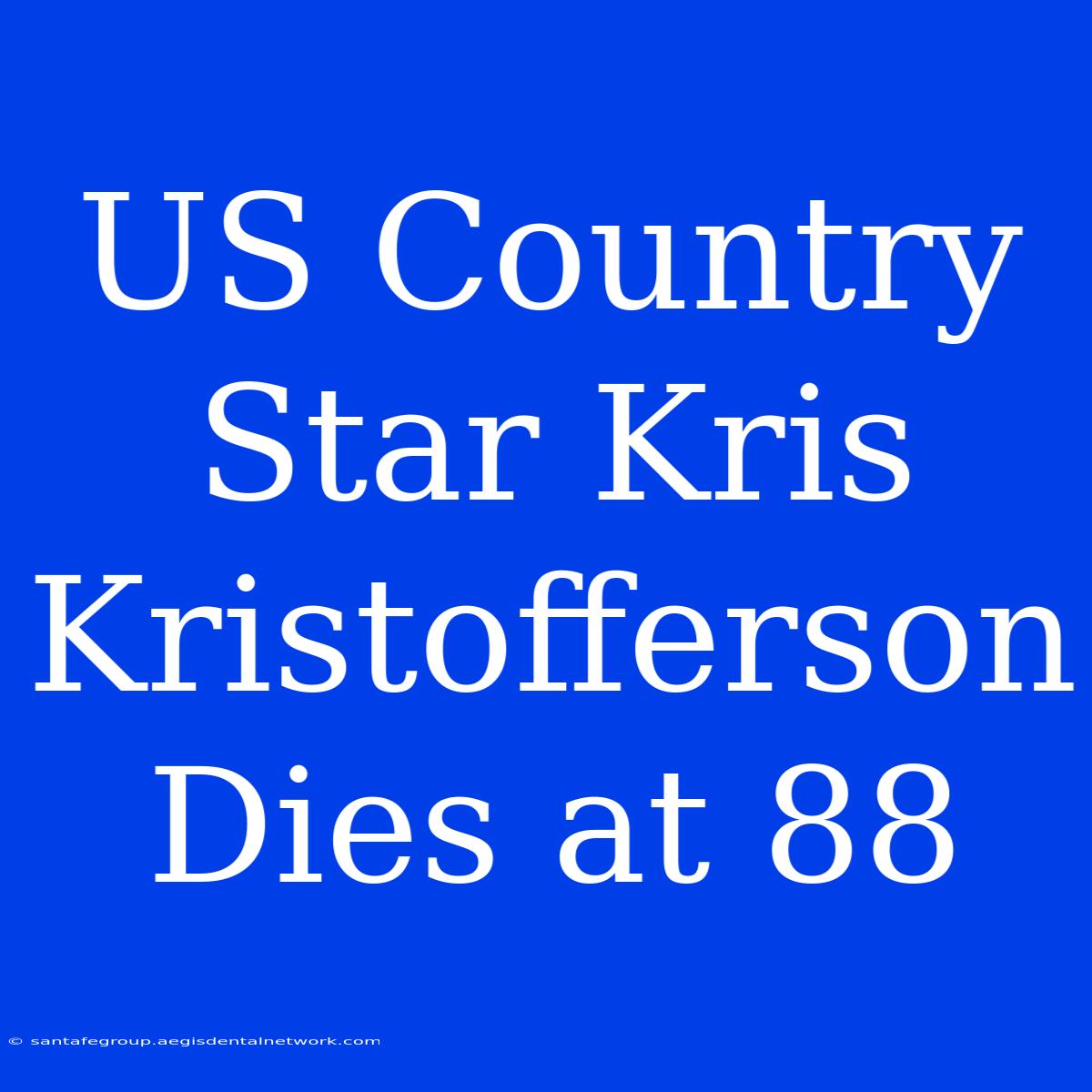 US Country Star Kris Kristofferson Dies At 88