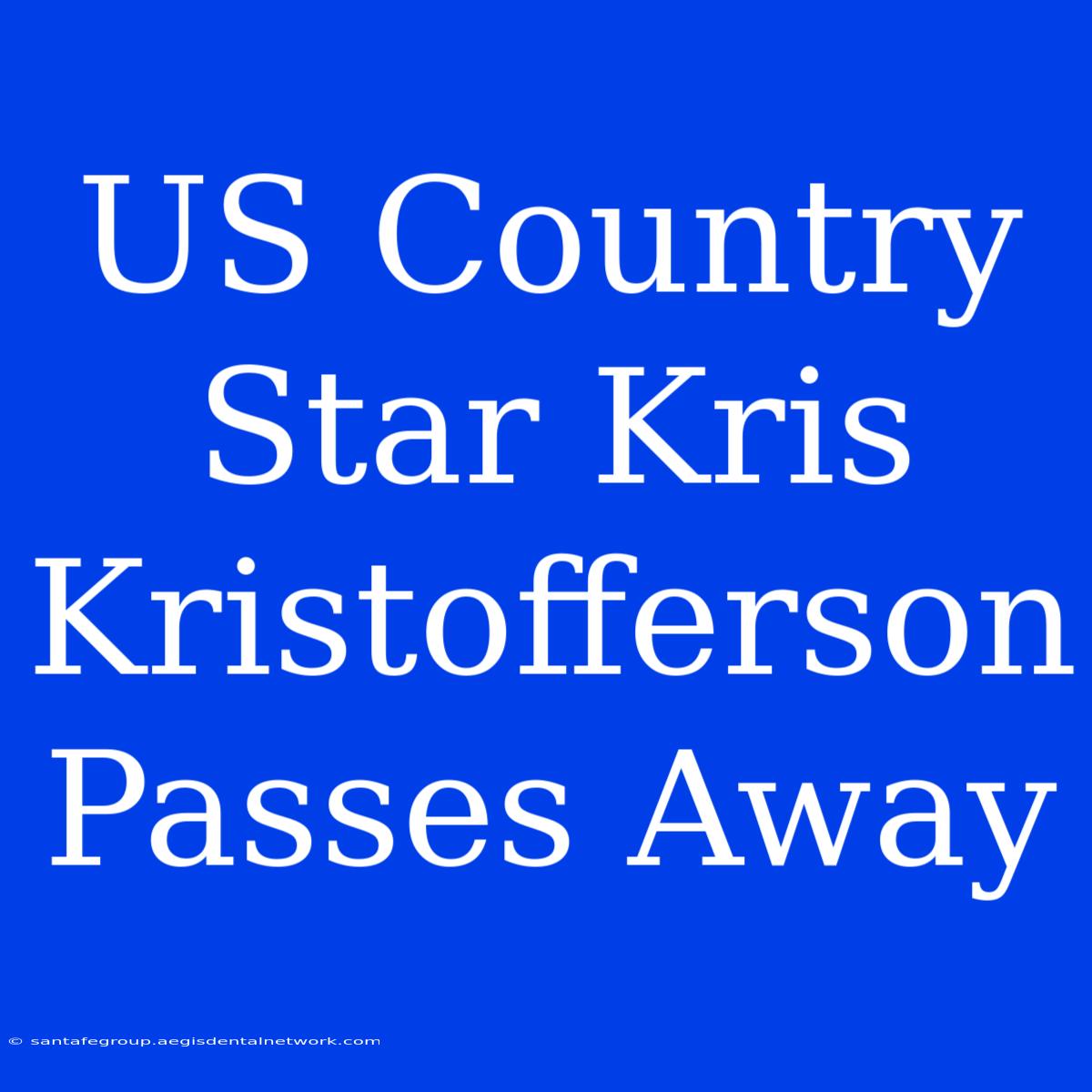 US Country Star Kris Kristofferson Passes Away