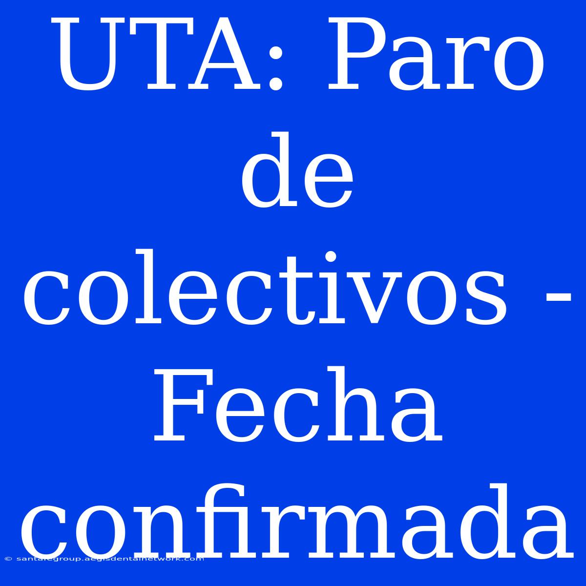 UTA: Paro De Colectivos - Fecha Confirmada