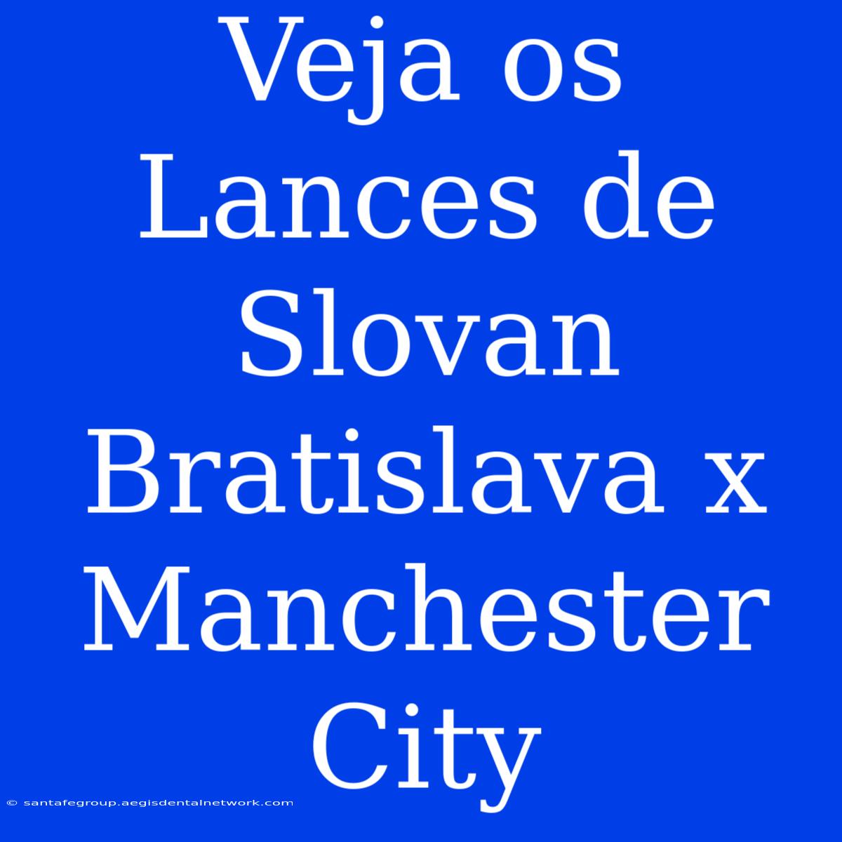 Veja Os Lances De Slovan Bratislava X Manchester City