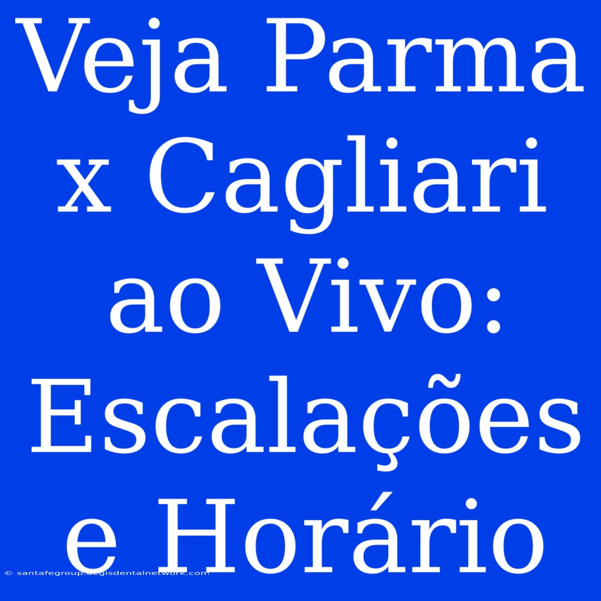 Veja Parma X Cagliari Ao Vivo: Escalações E Horário