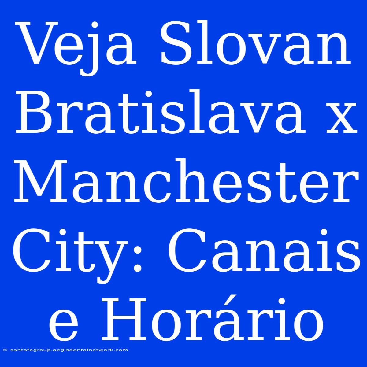 Veja Slovan Bratislava X Manchester City: Canais E Horário