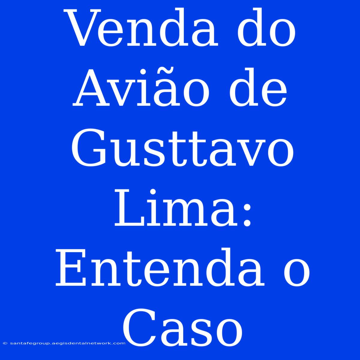 Venda Do Avião De Gusttavo Lima: Entenda O Caso